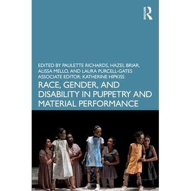 Race, Gender, and Disability in Puppetry and Material Performance