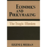 Economics and Policymaking: The Tragic Illusion