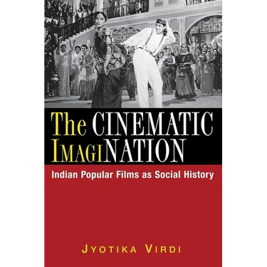 The Cinematic ImagiNation: Indian Popular Films as Social History
