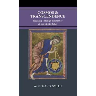 Cosmos and Transcendence: Breaking Through the Barrier of Scientistic Belief