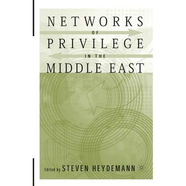 Networks of Privilege in the Middle East: The Politics of Economic Reform Revisited