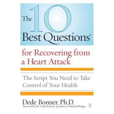 The 10 Best Questions for Recovering from a Heart Attack: The Script You Need to Take Control of Your Health