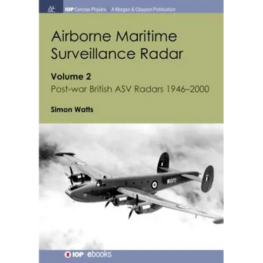 Airborne Maritime Surveillance Radar: Volume 2, Post-war British ASV Radars 1946-2000