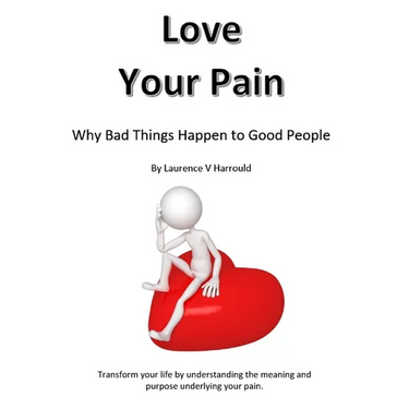 Love Your Pain: Why Bad Things Happen To Good People