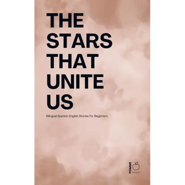 The Stars That Unite Us: Bilingual Spanish-English Stories for Beginners