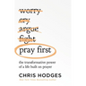 Pray First: The Transformative Power of a Life Built on Prayer