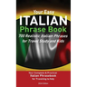Your Easy Italian Phrasebook 700 Realistic Italian Phrases for Travel Study and Kids: Your Complete & Practical Italian Phrase Book for Traveling to I