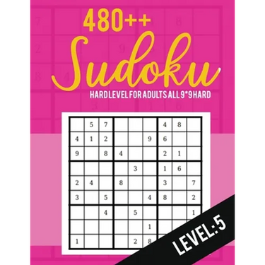 Sudoku: Hard Level for Adults All 9*9 Hard 480++ Sudoku level: 5 - Sudoku Puzzle Books - Sudoku Puzzle Books Hard - Large Prin