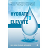 Hydrate to Elevate: Electrolyzed Reduced Hexagonal Water - The Key to Good Health