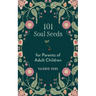 101 Soul Seeds for Parents of Adult Children