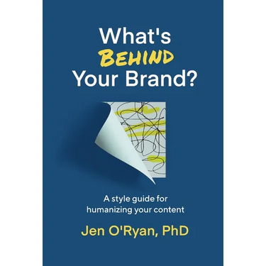 What's Behind Your Brand?: A Style Guide for Humanizing Your Content