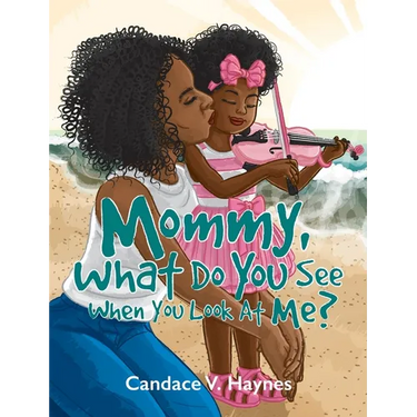 Mommy, What Do You See When You Look At Me?
