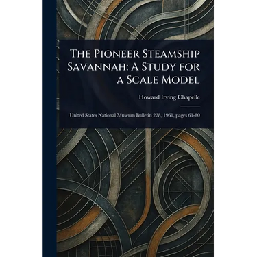 The Pioneer Steamship Savannah: A Study for a Scale Model