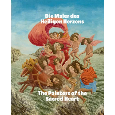 The Painters of the Sacred Heart: André Bauchant, Camille Bombois, Séraphine Louis, Henri Rousseau, Louis Vivin