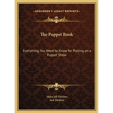 The Puppet Book: Everything You Need to Know for Putting on a Puppet Show