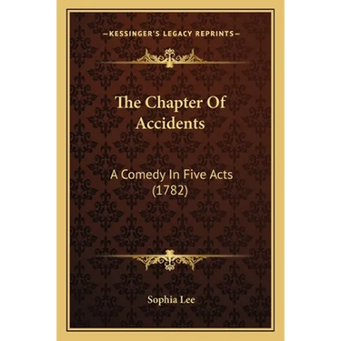 The Chapter Of Accidents: A Comedy In Five Acts (1782)