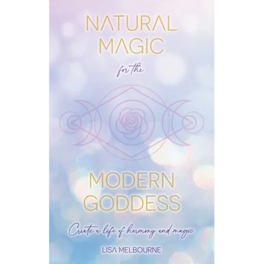 Natural Magic For The Modern Goddess