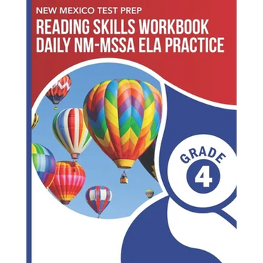 NEW MEXICO TEST PREP Reading Skills Workbook Daily NM-MSSA ELA Practice Grade 4: Practice for the NM-MSSA English Language Arts Tests