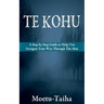 Te Kohu: A Step by Step Guide to Help You Navigate Your Way Through the Mist