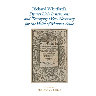Richard Whitford's Dyuers Holy Instrucyons and Teachynges Very Necessary for the Helth of Mannes Soule