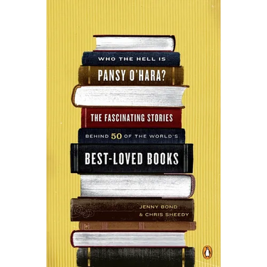 Who the Hell Is Pansy O'Hara?: The Fascinating Stories Behind 50 of the World's Best-Loved Books
