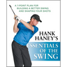 Hank Haney's Essentials of the Swing: A 7-Point Plan for Building a Better Swing and Shaping Your Shots