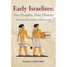 Early Israelites: Two Peoples, One History: Rediscovery of the Origins of Ancient Israel