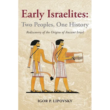 Early Israelites: Two Peoples, One History: Rediscovery of the Origins of Ancient Israel