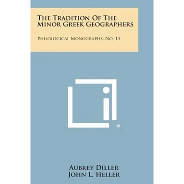 The Tradition Of The Minor Greek Geographers: Philological Monographs, No. 14