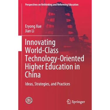 Innovating World-Class Technology-Oriented Higher Education in China: Ideas, Strategies, and Practices