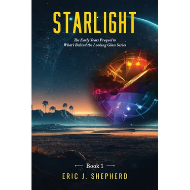 Starlight Book 1: The Early Years Prequel to What's Behind the Looking Glass Series
