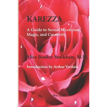 Karezza: A Guide to Sexual Mysticism, Magic, and Creativity