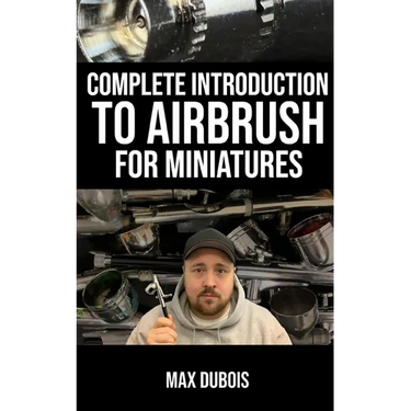 Complete Introduction to Airbrush for Miniatures
