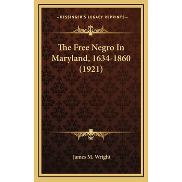 The Free Negro In Maryland, 1634-1860 (1921)