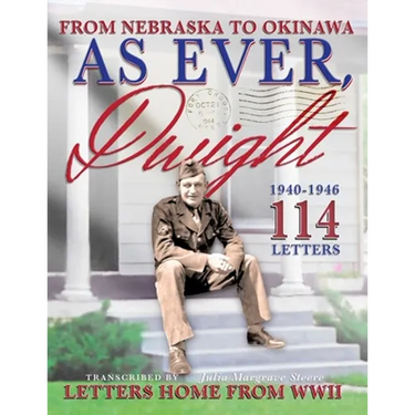 As Ever, Dwight: (Black and white format) From Nebraska To Okinawa, 114 Letters Home From WWII Paperback