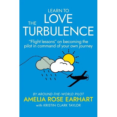 Learn to Love the Turbulence: "Flight lessons" on becoming the pilot in command of your own journey