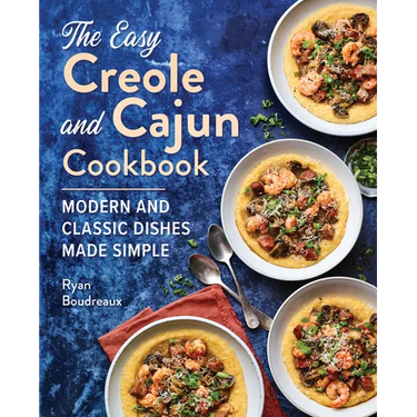 The Easy Creole and Cajun Cookbook: Modern and Classic Dishes Made Simple
