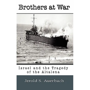Brothers at War: Israel and the Tragedy of the Altalena