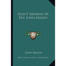 Select Remains Of Rev. John Mason