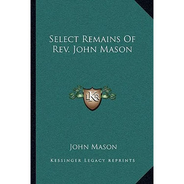 Select Remains Of Rev. John Mason