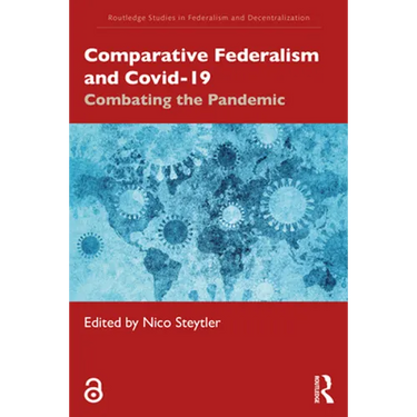 Comparative Federalism and Covid-19: Combating the Pandemic