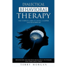Dialectical Behavioral Therapy: The Complete Guide to Living a Happier and Healthier Life (Mindfulness and Emotion Regulation Techniques for Overcomin