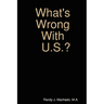 What's Wrong With U.S.?