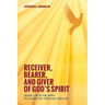 Receiver, Bearer, and Giver of God's Spirit: Jesus' Life in the Spirit as a Lens for Theology and Life