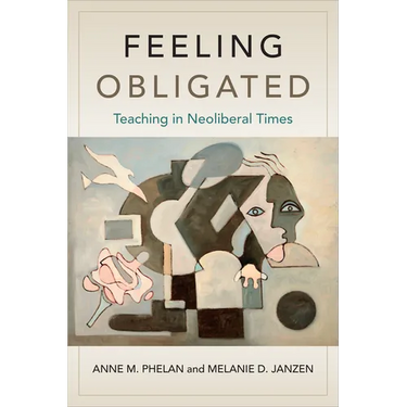 Feeling Obligated: Teaching in Neoliberal Times