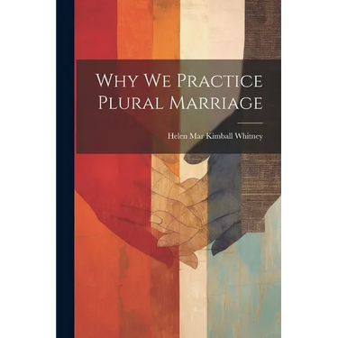 Why We Practice Plural Marriage