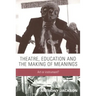 Theatre, Education and the Making of Meanings: Art or Instrument?