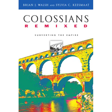Colossians Remixed: Subverting the Empire