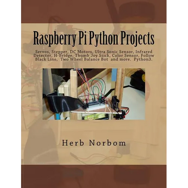 Raspberry Pi Python Projects: Servos, Stepper, DC Motors, Ultra Sonic Sensor, Infrared Detector, Thumb Joy Stick and more