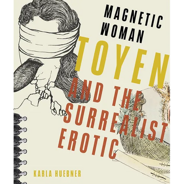 Magnetic Woman: Toyen and the Surrealist Erotic